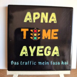 Apna Time Aayega – Bas Traffic Mein Fasa Hai ceramic coaster by Ayantika Sen, YldKat Studios