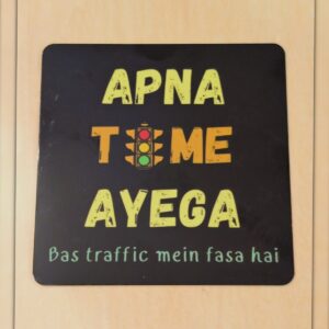 Apna Time Aayega – Bas Traffic Mein Fasa Hai art magnet by YldKat Studios