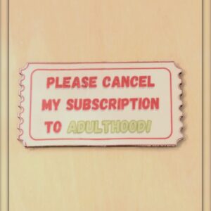 Cancel My Subscription to Adulthood art magnet by YldKat Studios