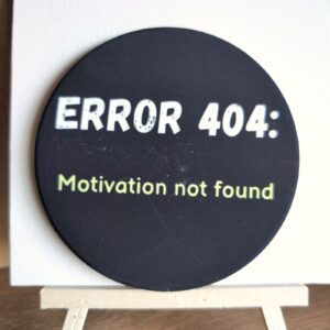 Error 404: Motivation Not Found ceramic coaster by Ayantika Sen, YldKat Studios