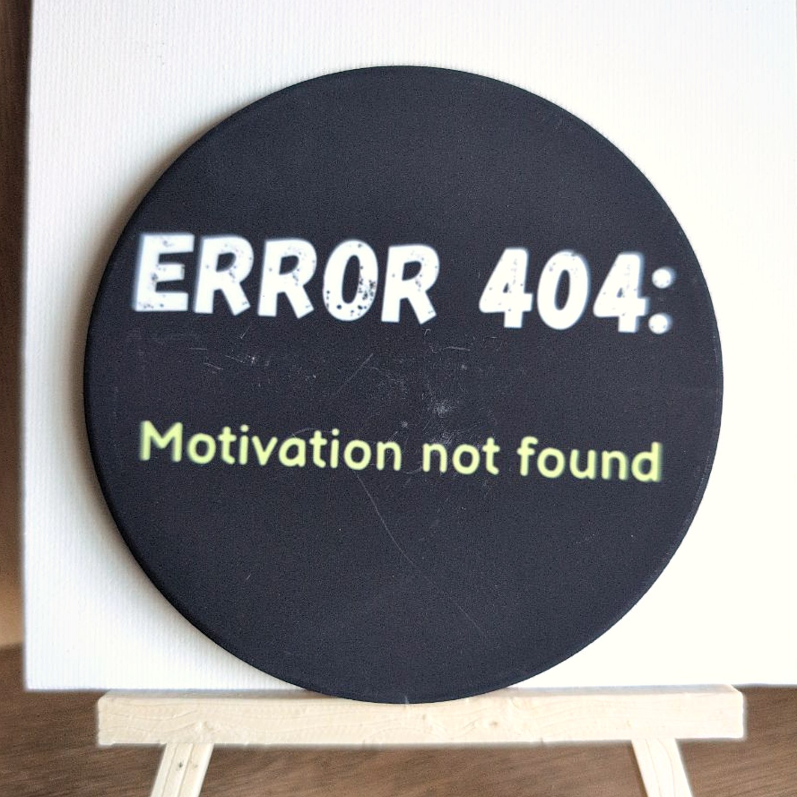 Error 404: Motivation Not Found ceramic coaster by Ayantika Sen, YldKat Studios