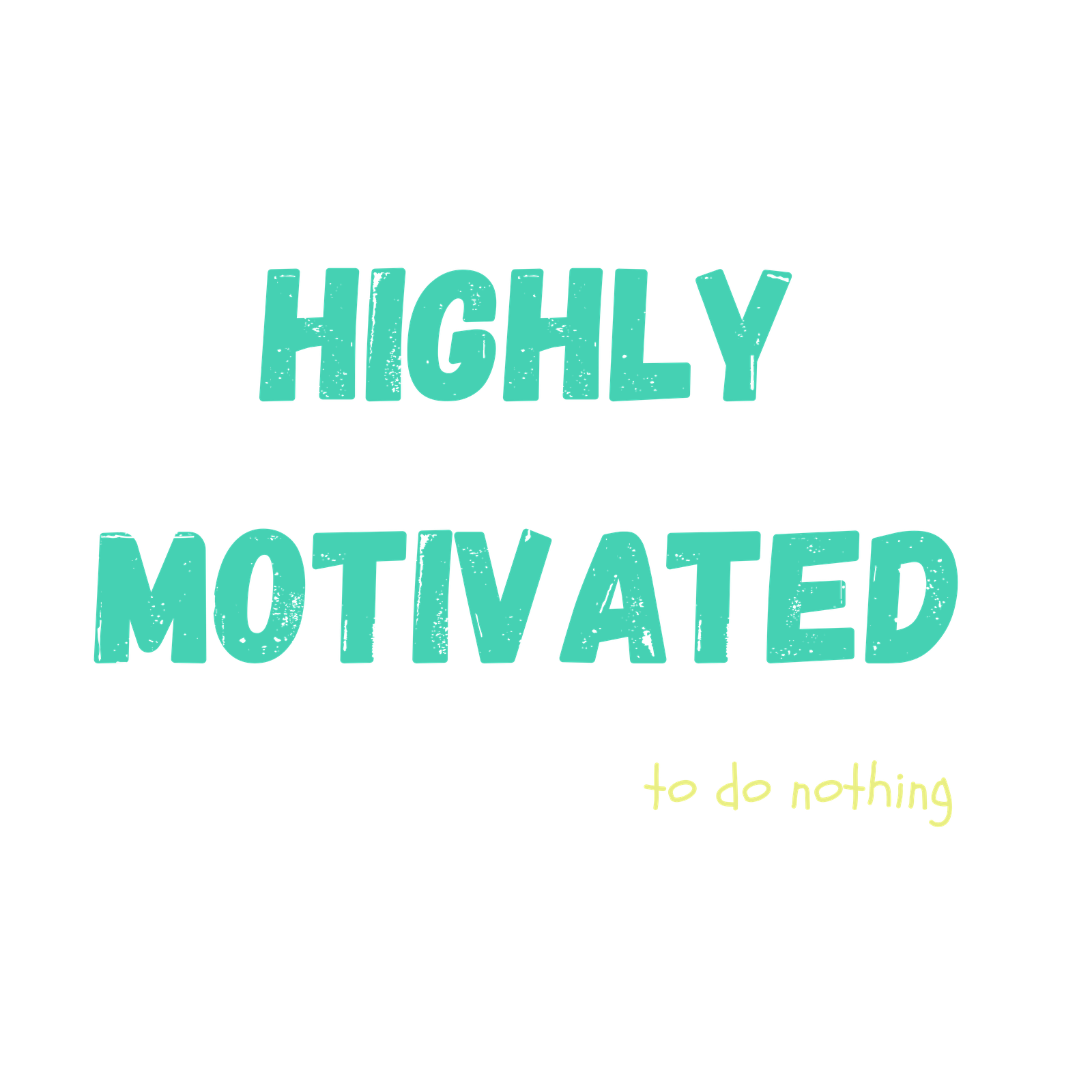 Highly Motivated (To Do Nothing) Tee