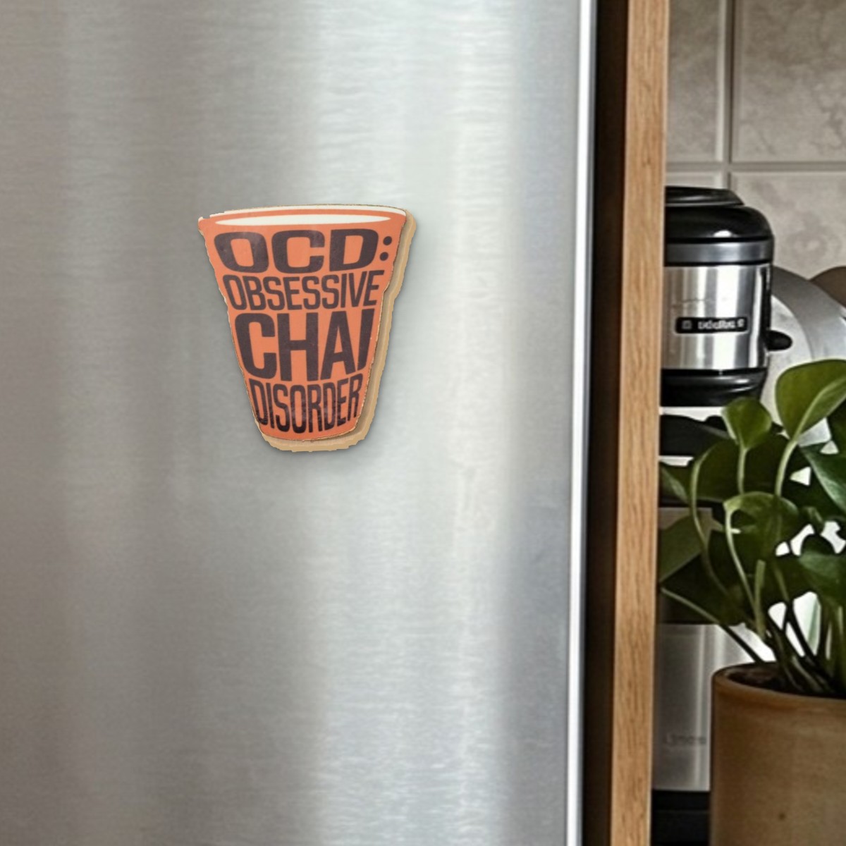 OCD: Obsessive Chai Disorder fridge magnet on a stainless steel fridge door