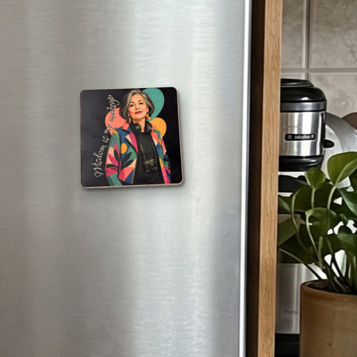 Wisdom Is My Makeup fridge magnet on a stainless steel fridge door